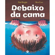 Debaixo Da Cama, De Bright, Paul. Série No Meu Quarto Ciranda Cultural Editora E Distribuidora Ltda., Capa Mole Em Português, 2013