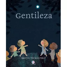 Gentileza, De Teckentrup, Britta. Ciranda Cultural Editora E Distribuidora Ltda., Capa Dura Em Português, 2021