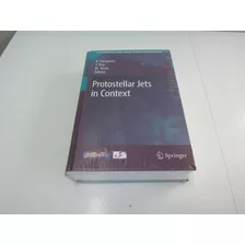 Livro Protostellar Jets In Context - Astrophysics And Space Science Proceedings - Jatos Protoestelares Em Contexto - Procedimentos De Astrofísica E Ciência Espacial