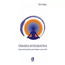 Livro Terapia Integrativa Ioga, Naturopatia, Psicologia