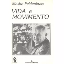 Vida E Movimento, De Feldenkrais, Moshe. Editora Summus Editorial Ltda., Capa Mole Em Português, 1988