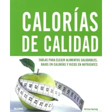 Calorías De Calidad - Tablas Para Elegir Alimentos Saludables, Bajos En Calorías Y Ricos En Nutrientes