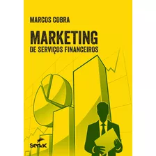 Marketing De Serviços Financeiros, De Cobra, Marcos. Editora Serviço Nacional De Aprendizagem Comercial, Capa Mole Em Português, 2016