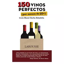 150 Vinos Perfectos Por, De Vvaa. Editorial Larousse, Tapa Blanda En Español, 9999