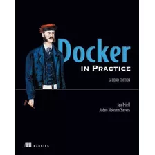 Docker In Practice, Second Edition - Ian Miell