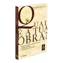 Qual É A Tua Obra?: Inquietações Propositivas Sobre Gestão, Liderança E Ética, De Cortella, Mario Sergio. Editora Vozes Ltda., Capa Mole Em Português, 2015