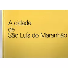 Livro A Cidade De São Luís Do Maranhão 
