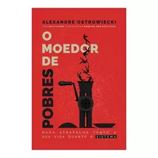 Livro O Moedor De Pobres - Alexandre Ostrowiecki