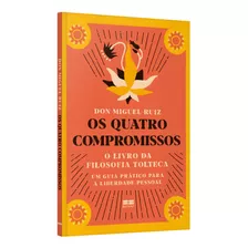 Livro Os Quatro Compromissos: O Livro Da Filosofia Tolteca