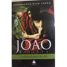 João Batista - O Mensageiro Do Rei, De Lopes, Hernandes Dias. Editora Hagnos Ltda, Capa Mole Em Português, 2021