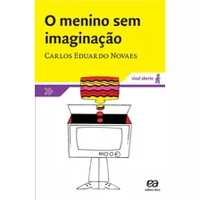 O Menino Sem Imaginação, De Novaes, Carlos Eduardo. Série Sinal Aberto Editora Somos Sistema De Ensino, Capa Mole Em Português, 2007