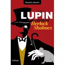 Ársene Lupin Contra Herlock Sholmes, De Leblanc, Maurice. Editora Lafonte Ltda, Capa Mole Em Português, 2021