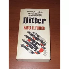 Hitler Habla El Fuhrer - Heiber Kotze Libro