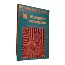 Atahualpa Yupanqui. El Payador Perseguido. Co Fabril Ed&-.