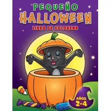 Pequeño Halloween Libro De Colorear: Para Niños De 2 A 4 Año