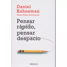 Pensar Rápido, Pensar Despacio (edición De Bolsillo ), De Daniel Kahneman. Serie 9585433564, Vol. 1. Editorial Penguin Random House, Tapa Blanda, Edición 2013 En Español, 2013