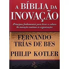 A Bíblia Da Inovação, De Kotler, Philip. Editora Casa Dos Mundos Produção Editorial E Games Ltda, Capa Mole Em Português, 2011