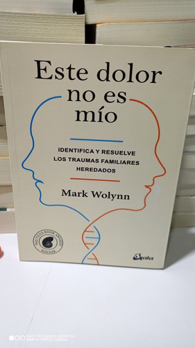 Libro Este Dolor No Es Mio. Mark Wolynn