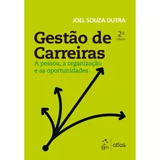 Gestão De Carreiras - A Pessoa, A Organização E As Oportunidades, De Dutra, Joel Souza. Editora Atlas Ltda., Capa Mole Em Português, 2017