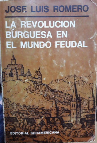 2340. La Revolución Burguesa En El Mundo Feudal- Romero José