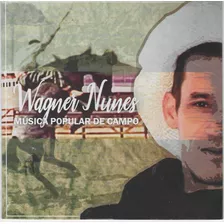 Cd - Wagner Nunes - Musica Popular De Campo