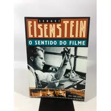 Livro O Sentido Do Filme Sergei Eisenstein 2002 O854