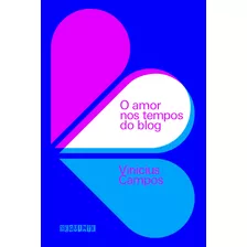 O Amor Nos Tempos Do Blog, De Campos, Vinicius. Editora Schwarcz Sa, Capa Mole Em Português, 2012