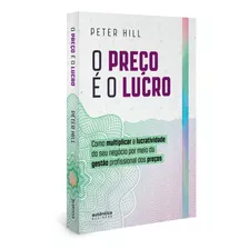 Livro O Preço É O Lucro: Como Multiplicar A Lucratividade Do