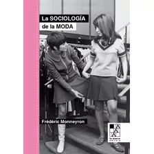 La Sociologia De La Moda - Monneyron, Frederic