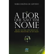A Dor Que Não Tem Nome, De Azevedo, Maria Eugênia De. Editora Ação Social Claretiana, Capa Mole Em Português, 2017