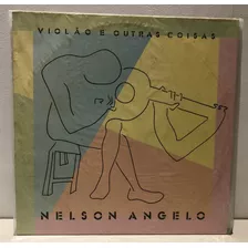 Lp Nelson Angelo - Violão E Outras Coisas - 1988 - Impecável