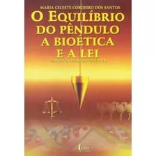 Livro Equilíbrio Do Pêndulo - A Bioética E A Lei (o)