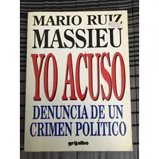 B Mario Ruiz Massieu - Yo Acuso: Denuncia De Un Crimen Poli