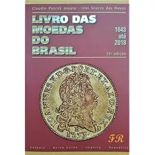 Livro Livro Das Moedas Do Brasil 1643 Ate 2018 - Claudio Patrick Amato E Irlei Soares Das Neves [2018]