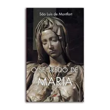 O Segredo De Maria São Luís De Montfort