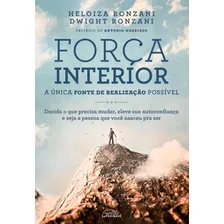 Força Interior: A Única Fonte De Realização Possível, De Heloiza Ronzani. Editora Gente Autoridade Em Português