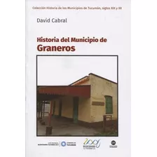Historia Del Municipio De Graneros - Cabral David