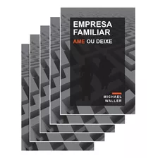 Kit De 5 Unidades Do Livro Empresa Familiar: Ame Ou Deixe 