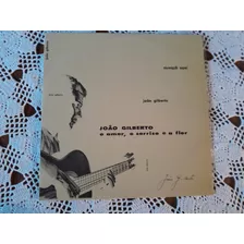 Joao Gilberto - O Amor O Sorriso E A Flor. (lp) Vinil