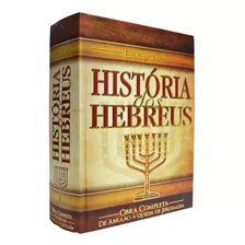 História Dos Hebreus - Obra Completa De Abraão A Queda De Jerusalém - Edição De Luxo - Por Flávio Josefo - Livro Capa Dura - Judeus - Novo