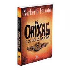 Os Orixás E Os Ciclos Da Vida: Não Aplica, De : Norberto Peixoto. Série Não Aplica, Vol. Não Aplica. Editora Legião, Capa Mole, Edição Não Aplica Em Português, 2018