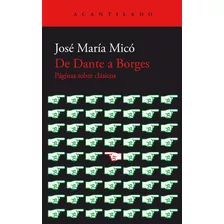 De Dante A Borges, De Jose Maria Mico. Editorial Acantilado, Tapa Blanda, Edición 1 En Español