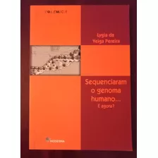 Sequenciaram O Genoma Humano...e Agora? - Lygia De Veiga Pereira