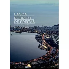 Lagoa Rodrigo De Freitas : Uma Discussão Centenária