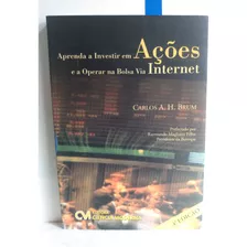 Aprenda Investir Ações Na Bolsa Via Internet Carlos A. Brum 