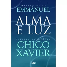 Alma E Luz, De Xavier, Chico. Editora Instituto De Difusão Espírita, Capa Mole Em Português, 2019