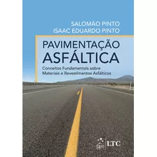 Pavimentação Asfáltica: Conceitos Fundamentais Sobre Materiais E Revestimentos Asfálticos, De Pinto, Isaac Eduardo. Ltc - Livros Técnicos E Científicos Editora Ltda., Capa Mole Em Português, 2015