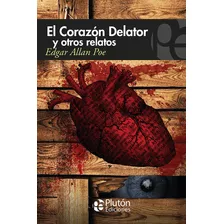 Libro - El Corazón Delator Y Otros Relatos - Edgar Allan Poe