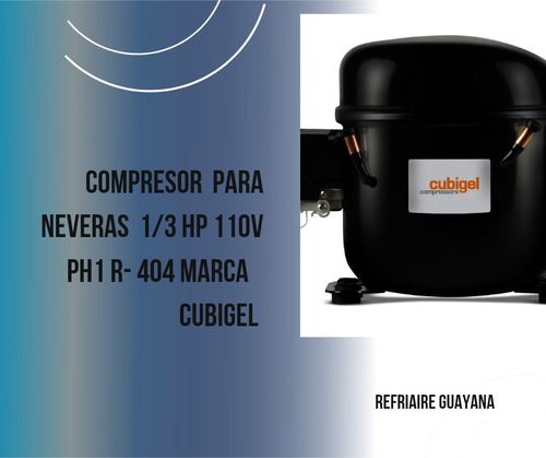 Compresor Para Neveras De 1/3 Hp Marca Cubigel 110v R-404 