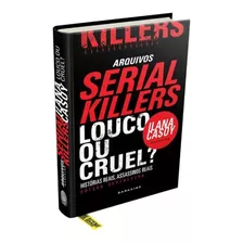 Serial Killers: Louco Ou Cruel?